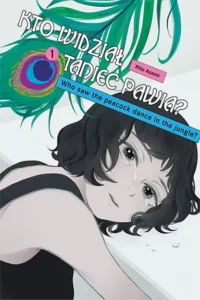 Kto widział taniec pawia? – Tom 1